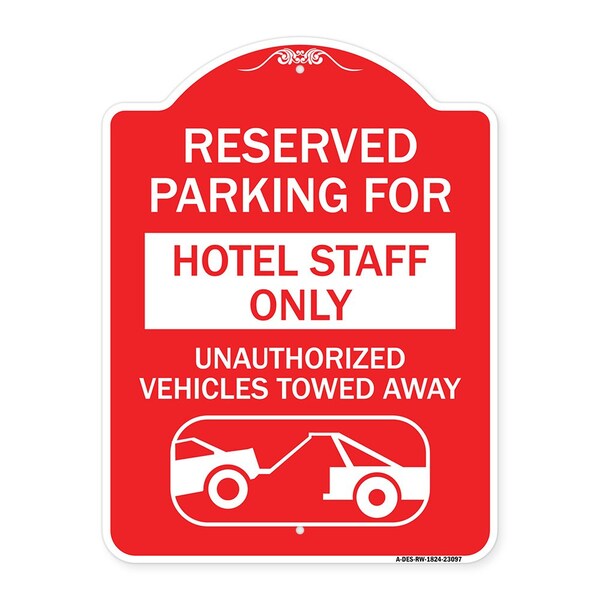 Reserved Parking for Hotel Staff Unauthorized Vehicles Towed Away Alum, 18" x 24", RW-1824-23097